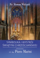 Okładka książki Symbolika i wystrój świątyni chrześcijańskiej Roman Walczak