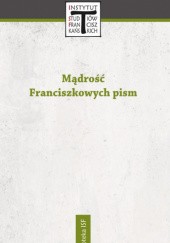 Okładka książki Mądrość Franciszkowych Pism Andrzej Zając OFMConv