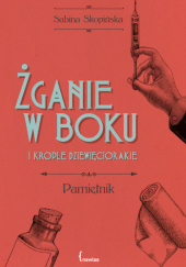 Okładka książki Żganie w boku i krople dziewięciorakie Sabina Skopińska