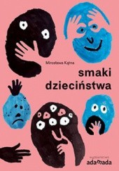 Okładka książki Smaki dzieciństwa Mirosława Kątna