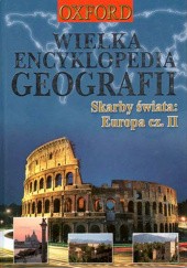 Okładka książki Wielka encyklopedia geografii. Skarby świata: Europa cz. II praca zbiorowa