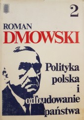 Okładka książki Polityka polska i odbudowanie państwa. Tom 2 Roman Dmowski