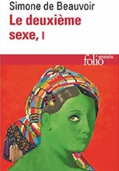 Okładka książki Le Deuxième Sexe, Tome 1 : Les faits et les mythes Simone de Beauvoir