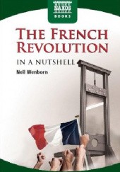 Okładka książki The French Revolution in a Nutshell Neil Wenborn