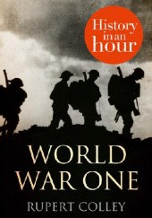 Okładka książki World War One: History in an Hour Rupert Colley