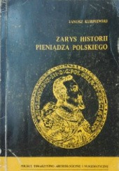 Okładka książki Zarys historii pieniądza polskiego Janusz Kurpiewski