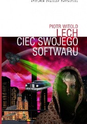 Okładka książki Cieć swojego software'u Piotr Witold Lech