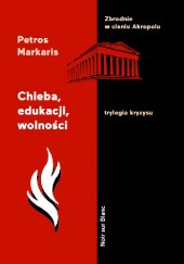Okładka książki Chleba, edukacji, wolności Petros Markaris