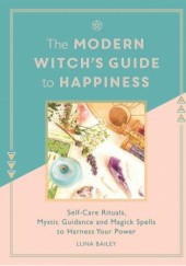 Okładka książki The Modern Witch's Guide to Happiness Luna Bailey