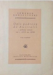 Okładka książki Opis podróży do Australii i pobytu tamże od r. 1852 do 1856. Tom pierwszy Seweryn Korzeliński