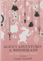 Okładka książki Alice's Adventures in Wonderland and Other Classic Works Lewis Carroll