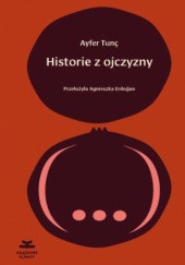 Okładka książki Historie z ojczyzny Ayfer Tunç