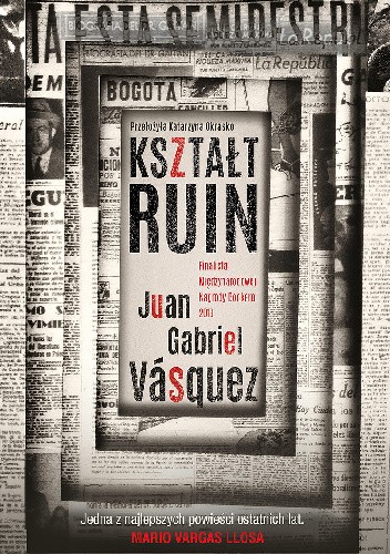 Okładka książki Kształt ruin Juan Gabriel Vásquez