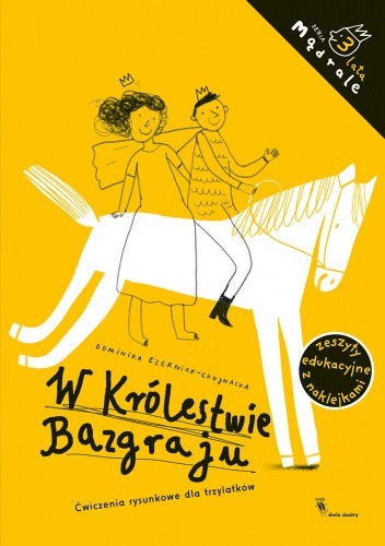 Okładka książki W Królestwie Bazgraju. Ćwiczenia rysunkowe dla trzylatków Dominika Czerniak-Chojnacka