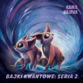 Okładka książki Bajki Kwantowe Seria 2 Kamil Hajduk