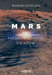 Okładka książki Mars albo Nieskończoność światów Bohdan Szymczak