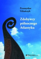 Okładka książki Zdobywcy północnego Atlantyku Przemysław Urbańczyk