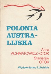 Okładka książki Polonia australijska Anna Achmatowicz-Otok, Stanisław Otok