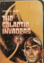 Okładka książki The Galactic Invaders James R. Berry