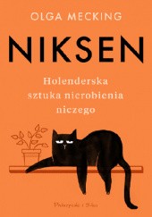 Okładka książki Niksen. Holenderska sztuka nierobienia niczego Olga Mecking