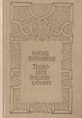 Okładka książki Tysiąclecie polskiej oświaty Łukasz Kurdybacha