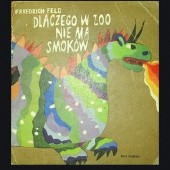 Okładka książki Dlaczego w zoo nie ma smoków Friedrich Feld