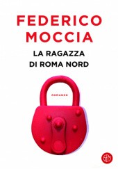 Okładka książki La ragazza di Roma Nord Federico Moccia