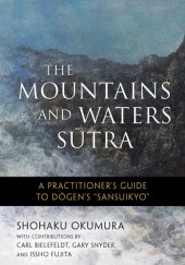 Okładka książki The Mountains and Waters Sutra: A Practitioners Guide to Dogens "Sansuikyo" Shohaku Okumura