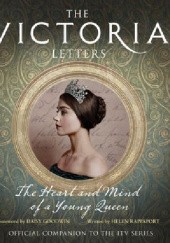 Okładka książki The Victoria Letters: The Heart and Mind of a Young Queen Helen Rappaport