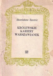 Okładka książki Królewskie kariery warszawianek Stanisław Szenic