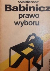 Okładka książki Prawo wyboru Waldemar Babinicz