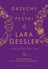 Okładka książki ORZECHY ! PESTKI przewodnik mistyczno-kulinarny Lara Gessler