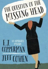 Okładka książki The Question of the Missing Head E.J. Copperman