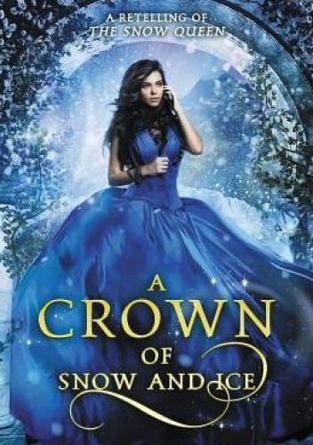 A Crown of Snow and Ice: A Retelling of The Snow Queen pdf chomikuj