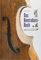 Okładka książki Das Kontrabass-Buch: 400 Jahre tiefe Töne Jonas Lohse