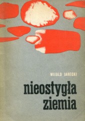 Okładka książki Nieostygła Ziemia Witold Jarecki