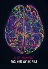 Okładka książki Twój mózg płata ci figle Albert Moukheiber