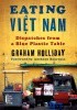 Okładka książki Eating Việt Nam. Dispatches from a Blue Plastic Table Graham Holliday
