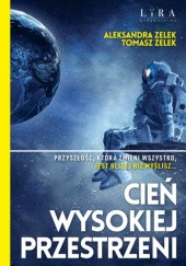 Okładka książki Cień wysokiej przestrzeni Aleksandra Zelek, Tomasz Zelek