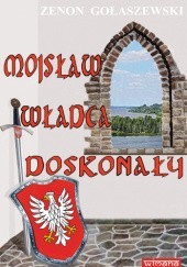 Okładka książki Mojsław władca doskonały Zenon Gołaszewski