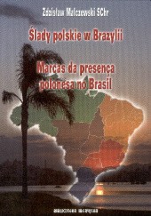 Okładka książki Ślady polskie w Brazylii. Marcas da presença polonesa no Brasil Zdzisław Malczewski SChr
