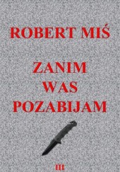 Okładka książki Zanim was pozabijam Robert Miś