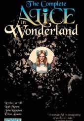Okładka książki The Complete Alice in Wonderland Erica Awano, Lewis Carroll, Leah Moore, John Reppion
