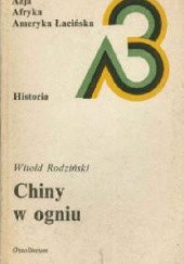 Okładka książki Chiny w ogniu. Rewolucja w latach 1925 - 1927 Witold Rodziński