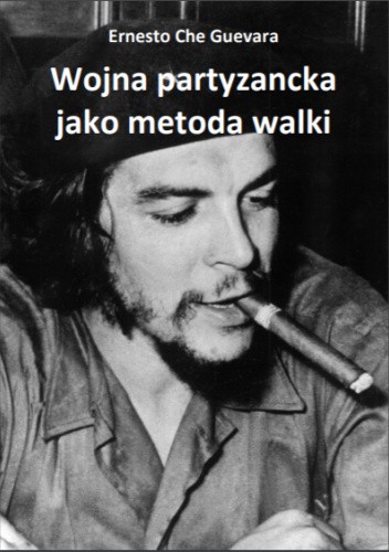 Okładka książki Wojna partyzancka jako metoda walki Ernesto Che Guevara
