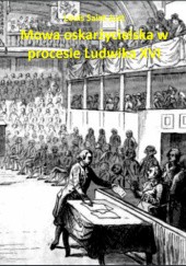 Okładka książki Mowa oskarżycielska w procesie Ludwika XVI Louis de Saint-Just