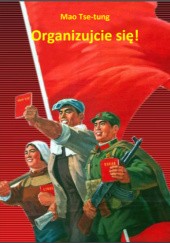 Okładka książki Organizujcie się! Mao Zedong