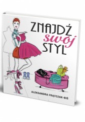 Okładka książki Znajdź swój styl Aleksandra Frątczak-Biś