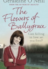 Okładka książki The Flowers of Ballygrace Geraldine O'Neill