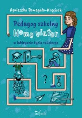 Okładka książki Pedagog szkolny Homo viator w labiryncie życia szkolnego Agnieszka Domagała-Kręcioch